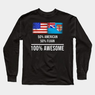50% American 50% Fijian 100% Awesome - Gift for Fijian Heritage From Fiji Long Sleeve T-Shirt